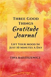 Three Good Things Gratitude Journal