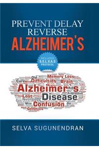 Prevent, Delay, Reverse Alzheimer's