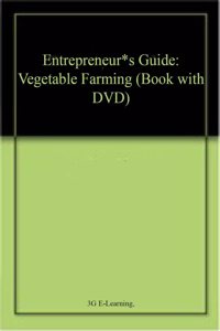 Entrepreneur*s Guide: Vegetable Farming (Book with DVD)
