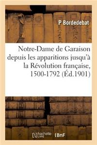 Notre-Dame de Garaison Depuis Les Apparitions Jusqu'à La Révolution Française, 1500-1792