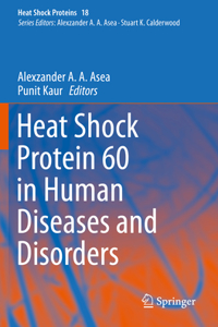 Heat Shock Protein 60 in Human Diseases and Disorders