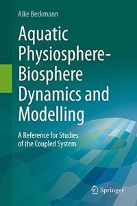 Aquatic Physiosphere-Biosphere Dynamics and Modelling