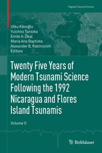 Twenty Five Years of Modern Tsunami Science Following the 1992 Nicaragua and Flores Island Tsunamis. Volume II