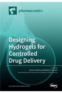 Designing Hydrogels for Controlled Drug Delivery