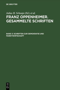 Franz Oppenheimer. Gesammelte Schriften, BAND 3, Schriften zur Demokratie und Marktwirtschaft