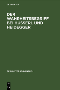 Der Wahrheitsbegriff Bei Husserl Und Heidegger