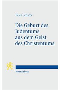 Die Geburt Des Judentums Aus Dem Geist Des Christentums