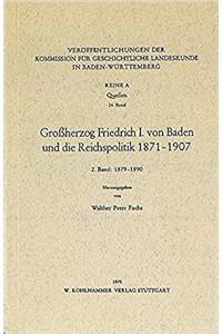 Grossherzog Friedrich I. Von Baden Und Die Reichspolitik 1871-1907