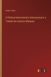 A Political Intercolonial e Internacional e o Tratado de Lourenco Marques