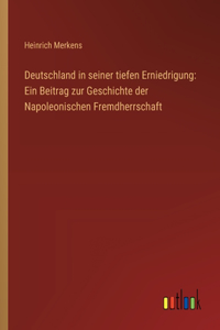 Deutschland in seiner tiefen Erniedrigung