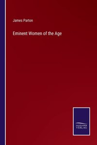 Eminent Women of the Age