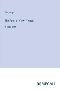 The Point of View; A novel