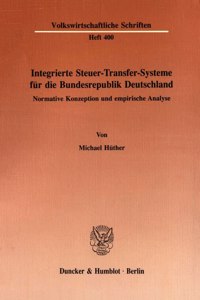 Integrierte Steuer-Transfer-Systeme Fur Die Bundesrepublik Deutschland
