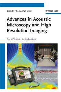 Advances in Acoustic Microscopy and High Resolution Imaging