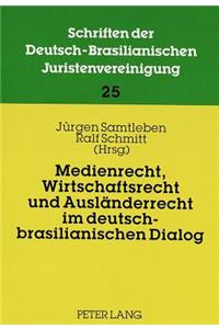 Medienrecht, Wirtschaftsrecht Und Auslaenderrecht Im Deutsch-Brasilianischen Dialog