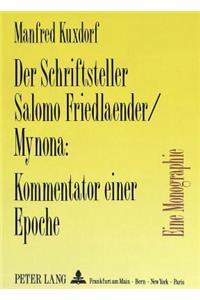 Der Schriftsteller Salomo Friedlaender/Mynona: Kommentator Einer Epoche