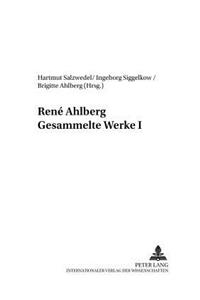Rene Ahlberg- Gesammelte Werke I