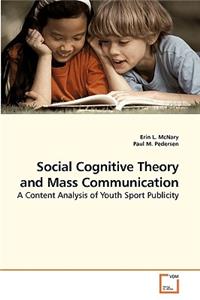 Social Cognitive Theory and Mass Communication