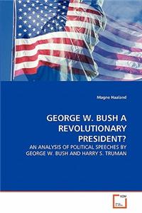 George W. Bush a Revolutionary President?