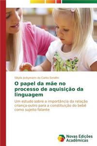 O papel da mãe no processo de aquisição da linguagem