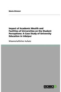 Impact of Academic Wealth and Facilities of Universities on the Student Perceptions