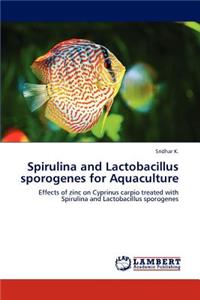 Spirulina and Lactobacillus Sporogenes for Aquaculture