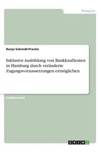Inklusive Ausbildung von Bankkaufleuten in Hamburg durch veränderte Zugangsvoraussetzungen ermöglichen