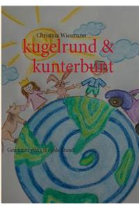 kugelrund & kunterbunt