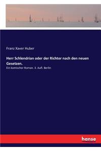 Herr Schlendrian oder der Richter nach den neuen Gesetzen.