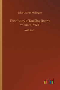 The History of Duelling (in two volumes) Vol I