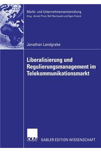 Liberalisierung Und Regulierungsmanagement Im Telekommunikationsmarkt