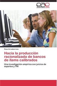 Hacia la producción racionalizada de bancos de ítems calibrados