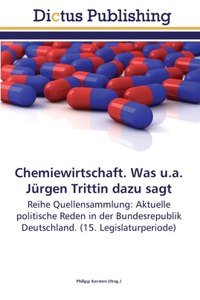 Chemiewirtschaft. Was u.a. Jürgen Trittin dazu sagt