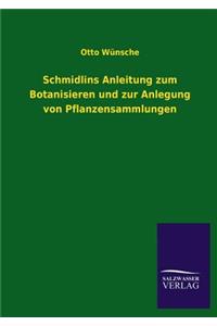 Schmidlins Anleitung zum Botanisieren und zur Anlegung von Pflanzensammlungen