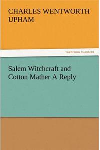 Salem Witchcraft and Cotton Mather A Reply