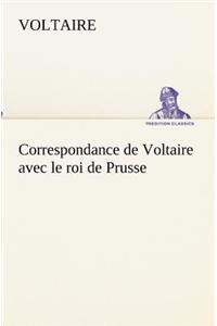 Correspondance de Voltaire avec le roi de Prusse