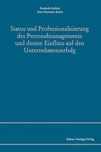 Status Und Professionalisierung Des Personalmanagements Und Dessen Einfluss Auf Den Unternehmenserfolg