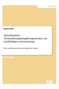Aktienbasierte Vorstandsvergütungskomponenten zur nachhaltigen Anreizsetzung