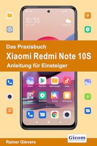 Das Praxisbuch Xiaomi Redmi Note 10S - Anleitung fur Einsteiger