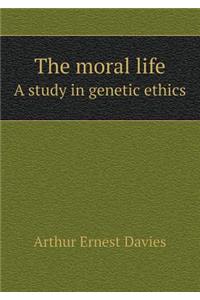 The Moral Life a Study in Genetic Ethics