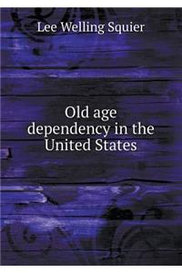 Old Age Dependency in the United States