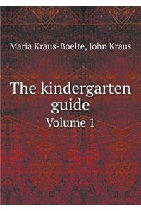 The Kindergarten Guide Volume 1