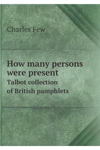 How many persons were present Talbot collection of British pamphlets