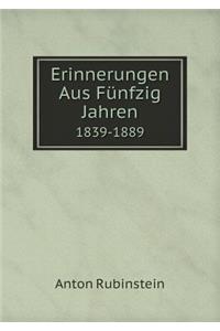 Erinnerungen Aus Fünfzig Jahren 1839-1889