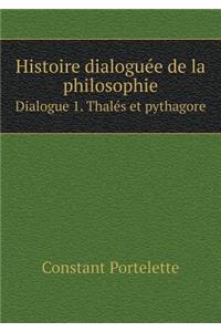 Histoire dialoguée de la philosophie Dialogue 1. Thalés et pythagore