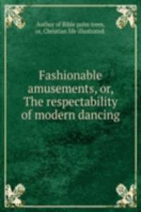 Fashionable amusements