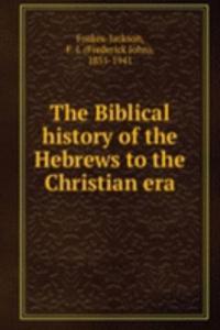Biblical history of the Hebrews to the Christian era