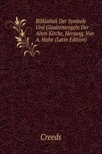 Bibliothek Der Symbole Und Glaubensregeln Der Alten Kirche, Herausg. Von A. Hahn (Latin Edition)