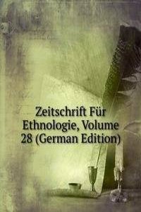 Zeitschrift Fur Ethnologie, Volume 28 (German Edition)