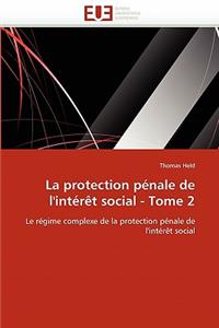 La Protection Pénale de l'Intérèt Social - Tome 2